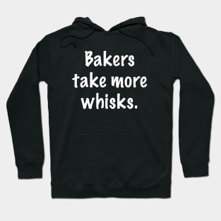 Bakers Take More Whisks Hoodie